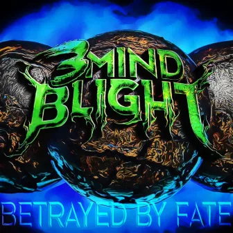 Betrayed By Fate by 3mind Blight