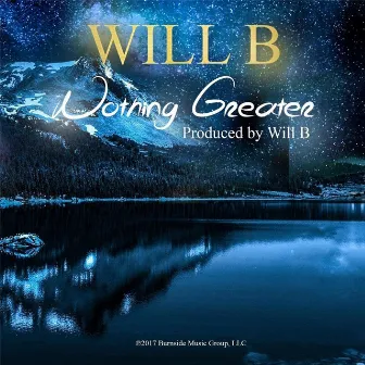 Nothing Greater by Will B