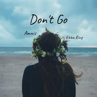 Don't Go by Ebba Ring