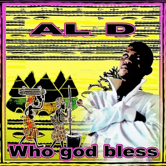 Who God Bless by Al D