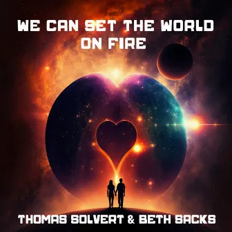 We Can Set the World on Fire by Thomas Solvert