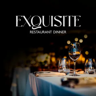 Exquisite Restaurant Dinner: Posh Restaurant Background Music, Elegant Dinner Jazz by Jazz Night Music Paradise