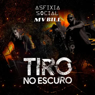 Tiro no Escuro by Asfixia Social