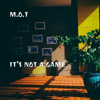 It’s Not a Game by M.O.T