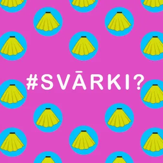 SVĀRKI? by Katrīna Gupalo