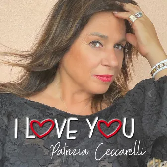 I love you by Patrizia Ceccarelli