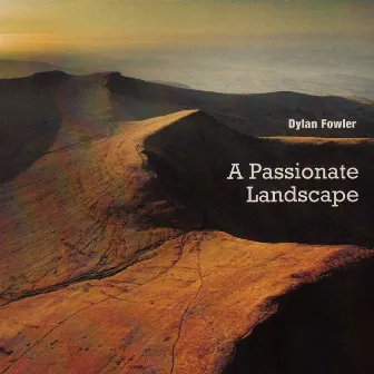 A Passionate Landscape by Dylan Fowler