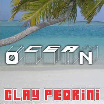 Ocean by Clay Pedrini