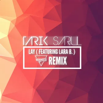 Lay (Volkan Uca Remix) by Tarık Sarul