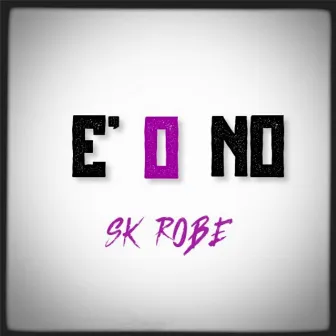 E o No by Sk Robe