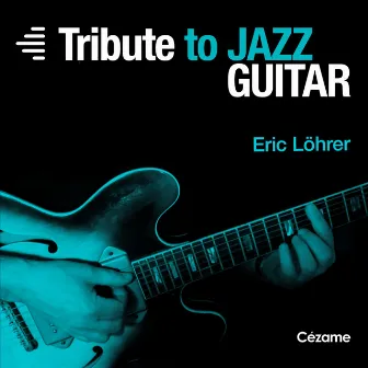 Tribute to Jazz Guitar by Eric Löhrer