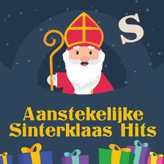 .100% Aanstekelijke Sinterklaas Hits by Sinterklaasliedjes van nu