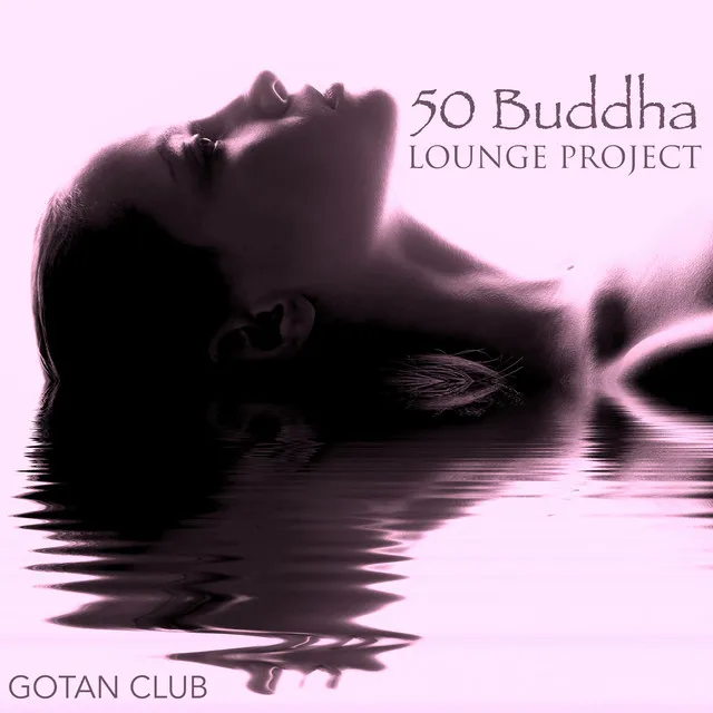 50 Buddha Lounge Project - Sexy Hot Ambient Tunes for Relaxation & Instrumental Erotic Chillout Lounge Tracks