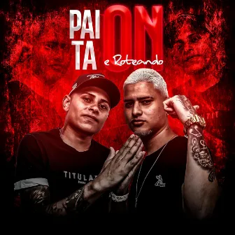 PAI TA ON E ROTEANDO by Dj Juninho da Vintém