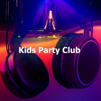 Kids Party Club by Kids Party Music