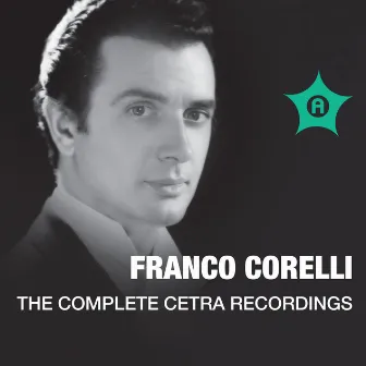 The Complete Cetra Recordings by Franco Corelli