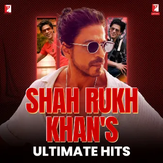 Shah Rukh Khan's Ultimate Hits by Shah Rukh Khan