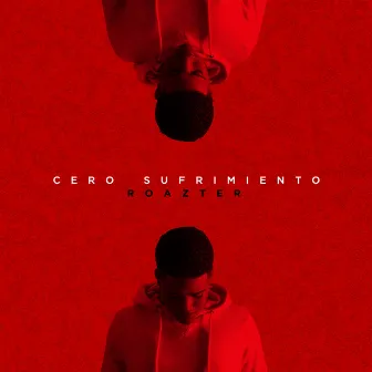 Cero Sufrimiento by Roazter