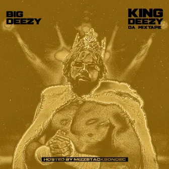 KING DEEZY DA MIXTAPE: GOLDEN EDITION by BiG Deezy