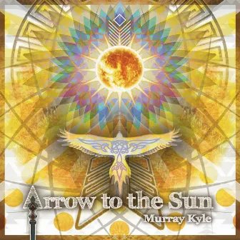 Arrow to the Sun by Murray Kyle