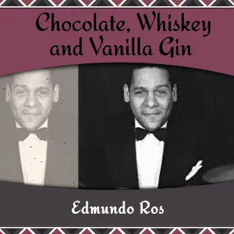 Chocolate, Whiskey and Vanilla Gin by Edmundo Ros