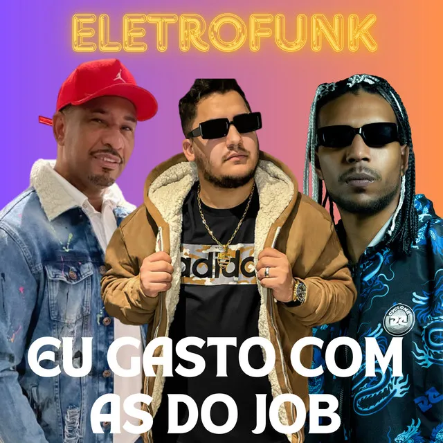 Eletrofunk Eu Gasto Com as do Job