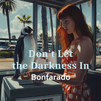 Don't Let the Darkness In by Bonfarado