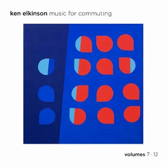 Music for Commuting, Vols. 7-12 by Ken Elkinson