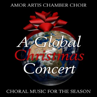 A Global Christmas Concert - Choral Music for the Season by Amor Artis Chamber Choir