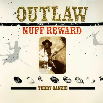 Outlaw - Nuff Reward by Terry Ganzie