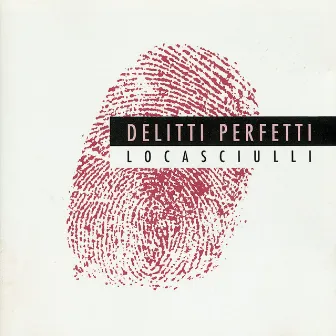 Delitti Perfetti by Mimmo Locasciulli