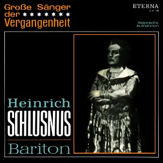 Große Sänger der Vergangenheit - Heinrich Schlusnus by Heinrich Schlusnus