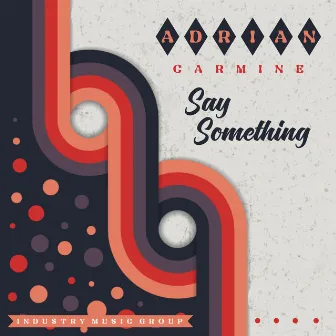 Say Something by Adrian Carmine