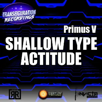 Shallow Type Actitude by Primus V