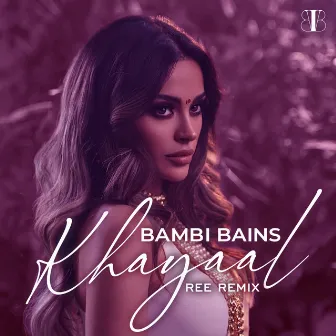 Khayaal (Ree Remix) by Bambi Bains