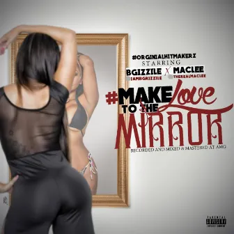 #MakeLoveToTheMirror by MacLee