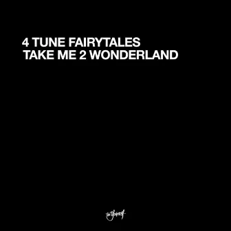 Take Me 2 Wonderland by 4 Tune Fairytales