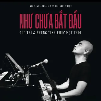 Như Chưa Bắt Đầu by Duc Tri