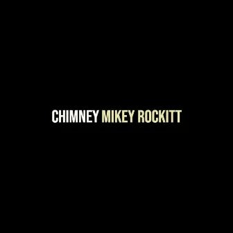 Chimney by Mikey Rockitt