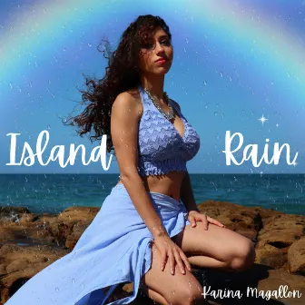 Island Rain by Karina Magallon