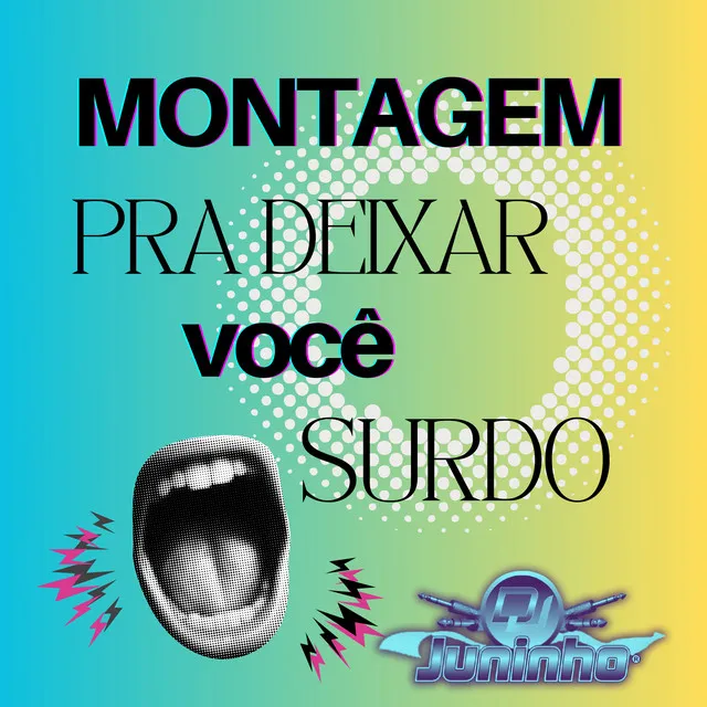 Montagem Pra Deixar Você Surdo