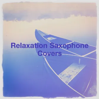 Relaxation Saxophone Covers by Unknown Artist