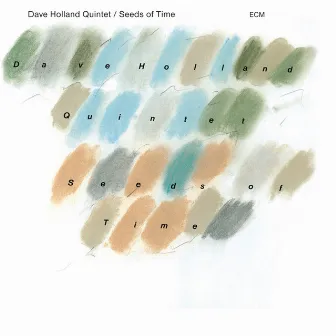 Seeds Of Time by Dave Holland Quintet