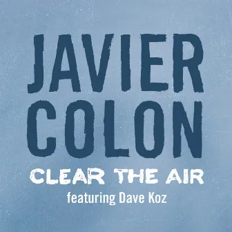 Clear The Air by Javier Colon