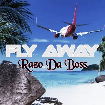 Fly Away by Razo Da Boss