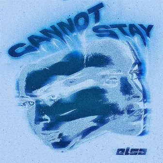 Cannot Stay by Elsa