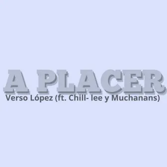 A PLACER by Verso López