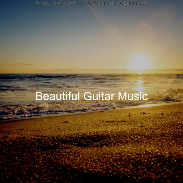 Soulful Guitar Music - Ambiance for Chilling Out