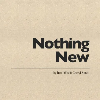 Nothing New by Just Jabba