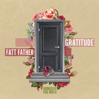 Gratitude by Fatt Father